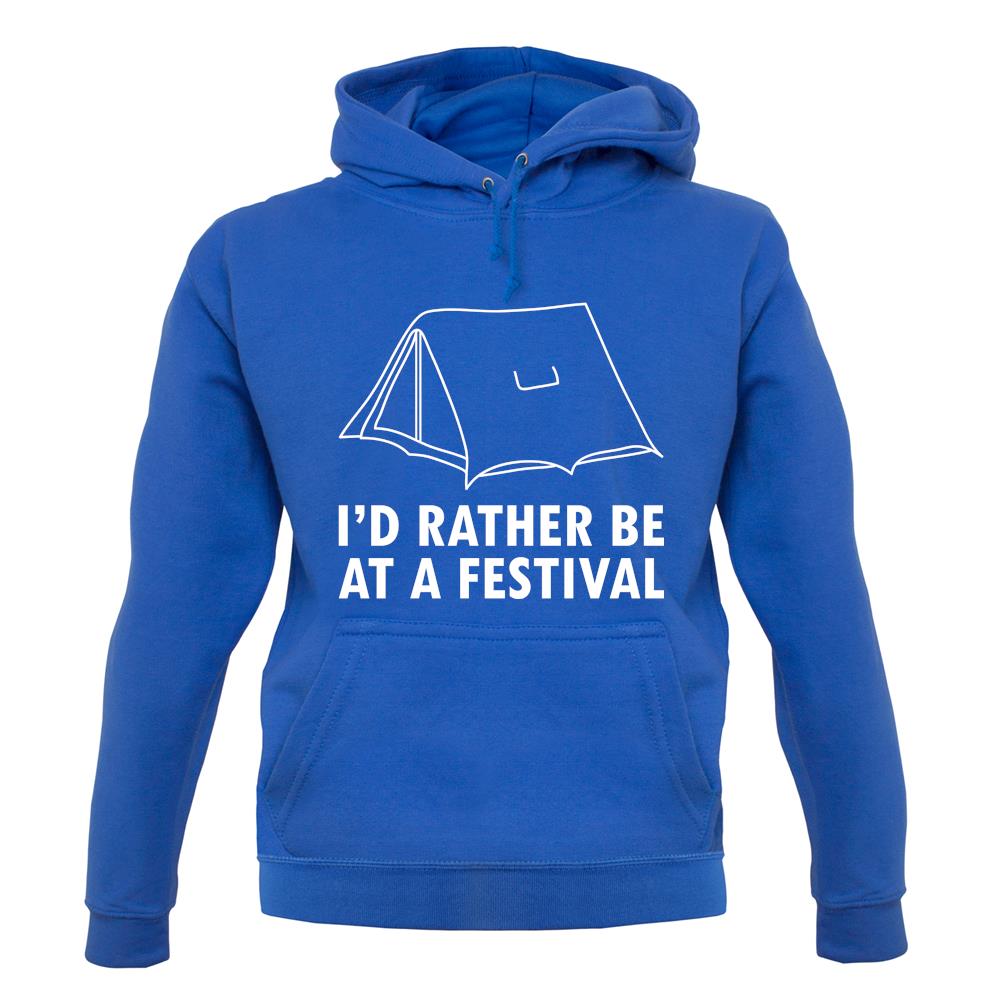 I'd Rather Be At A Festival unisex hoodie I'd Rather Be At A Festival unisex hoodie