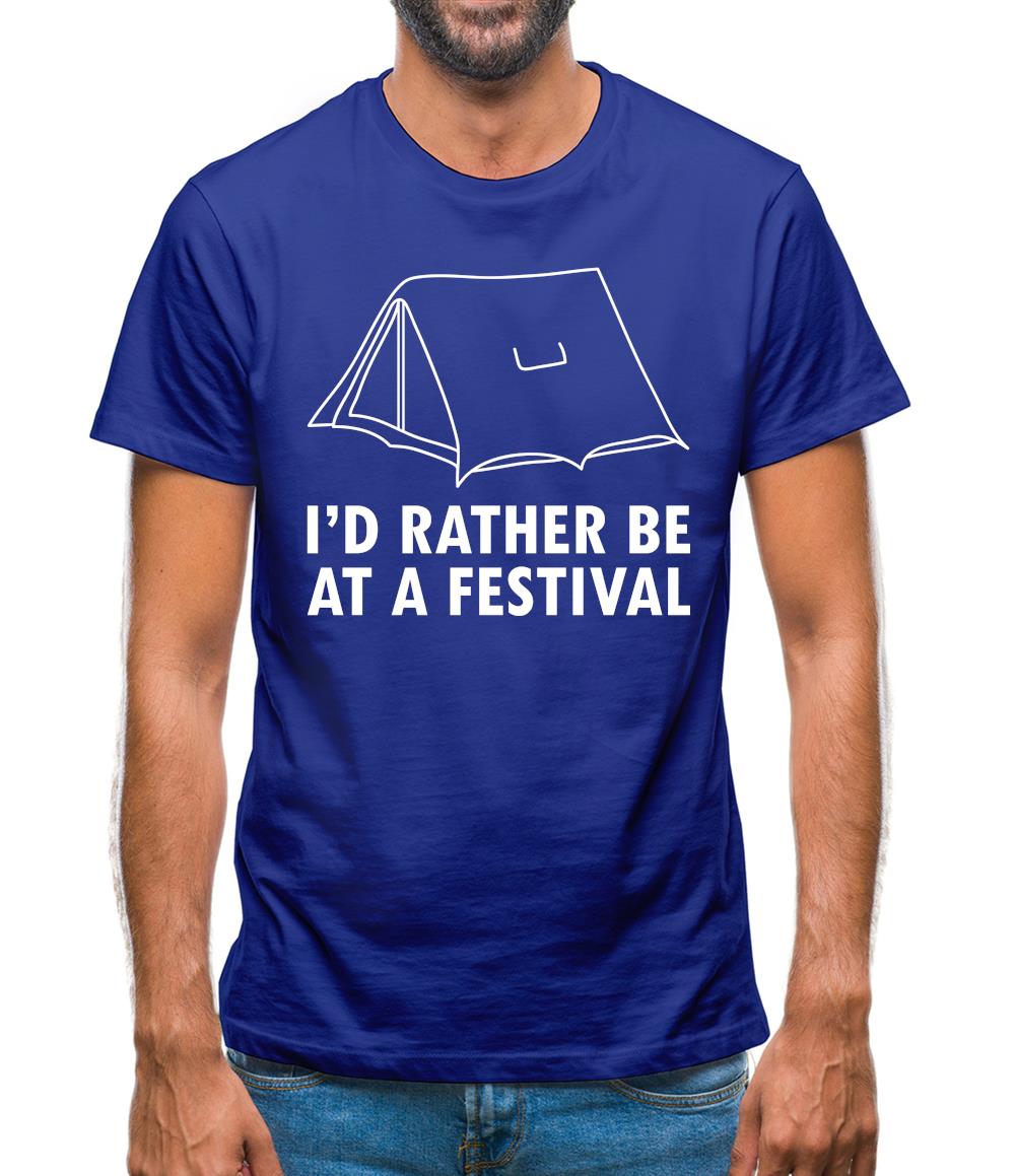 I'd Rather Be At A Festival Mens T-Shirt I'd Rather Be At A Festival Mens T-Shirt