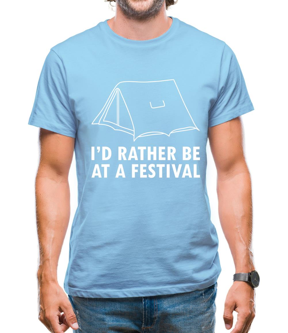 I'd Rather Be At A Festival Mens T-Shirt I'd Rather Be At A Festival Mens T-Shirt