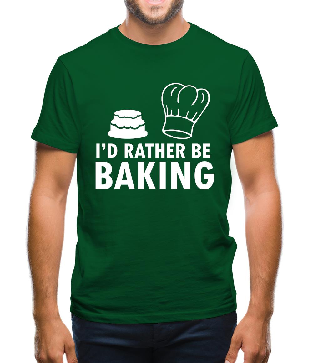 I'd Rather Be Baking Mens T-Shirt I'd Rather Be Baking Mens T-Shirt