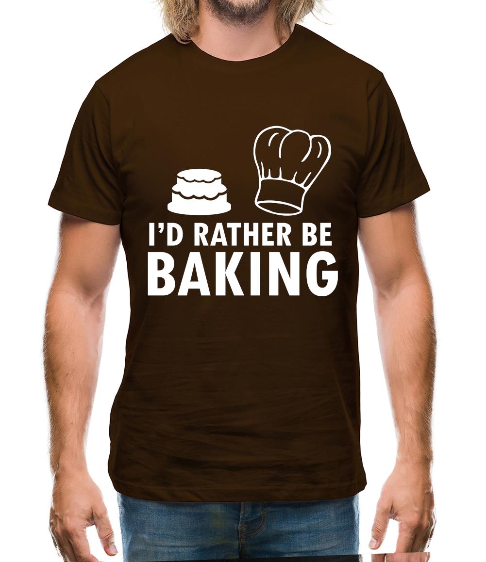 I'd Rather Be Baking Mens T-Shirt I'd Rather Be Baking Mens T-Shirt