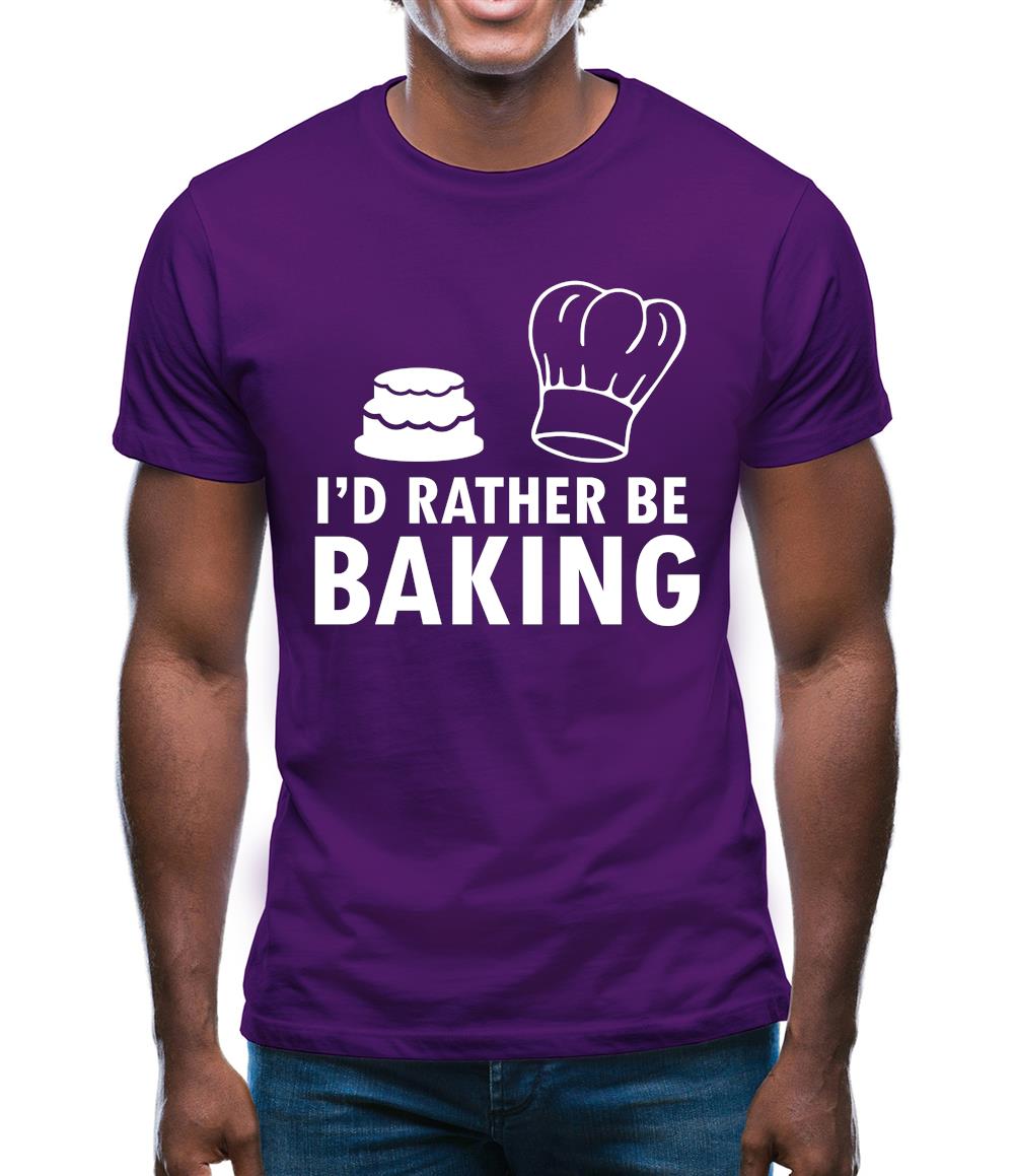 I'd Rather Be Baking Mens T-Shirt I'd Rather Be Baking Mens T-Shirt