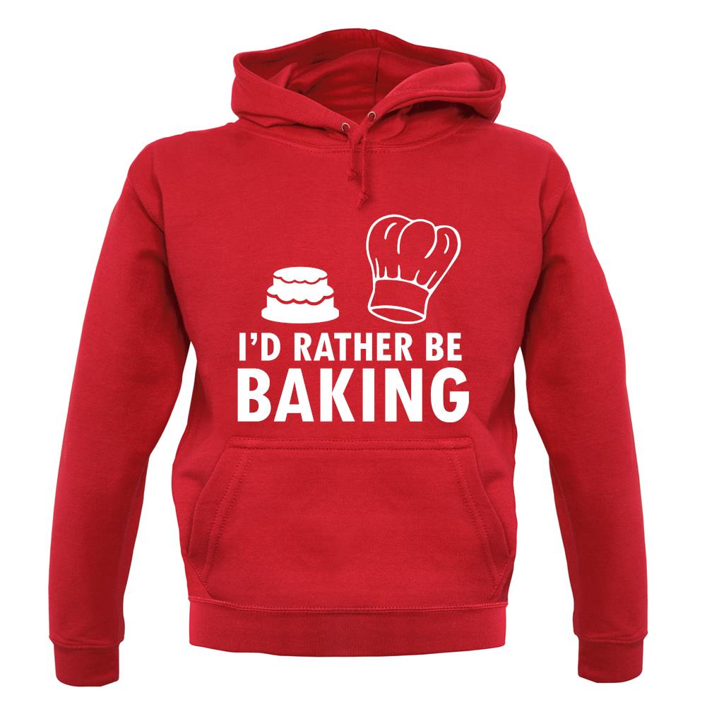 I'd Rather Be Baking unisex hoodie I'd Rather Be Baking unisex hoodie