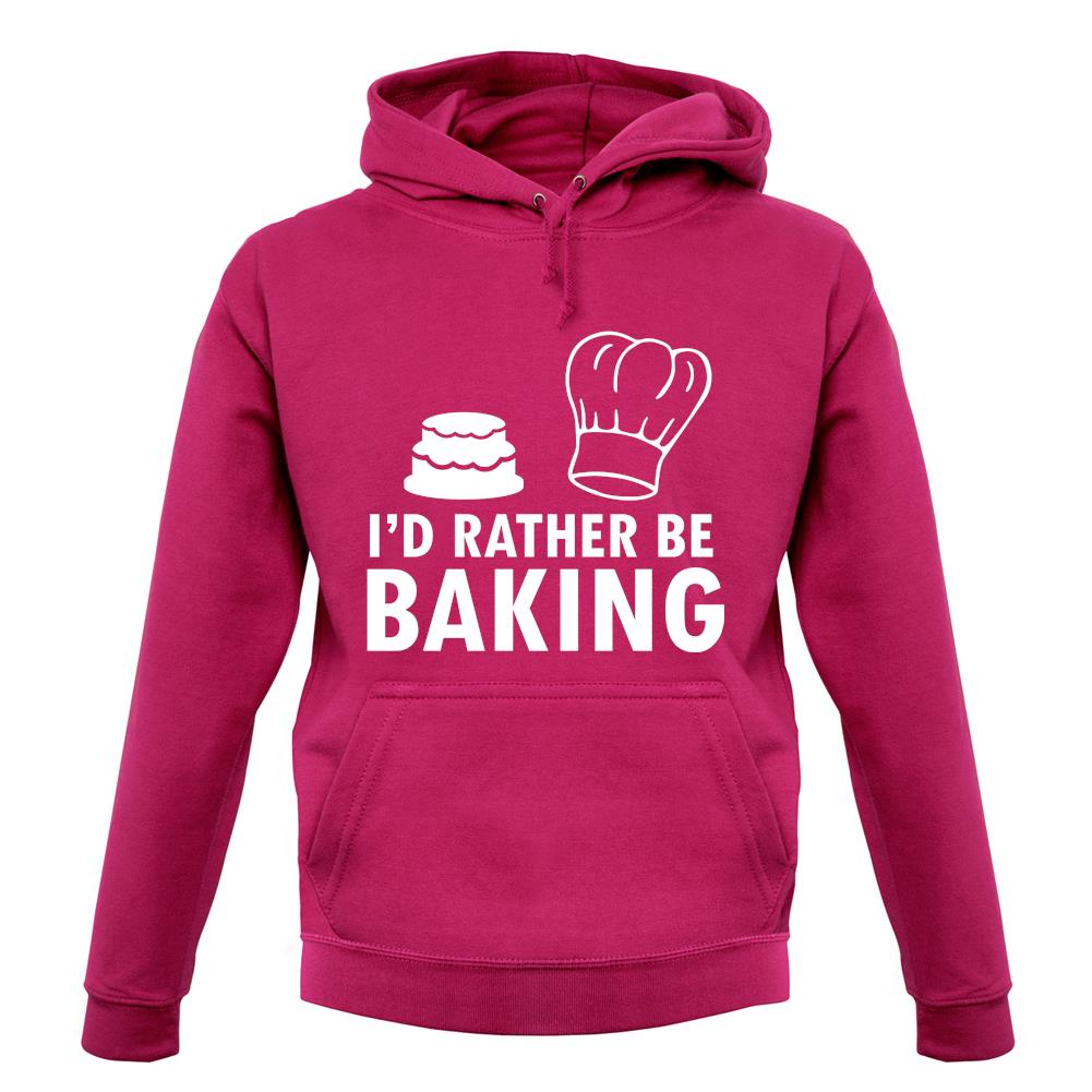 I'd Rather Be Baking unisex hoodie I'd Rather Be Baking unisex hoodie