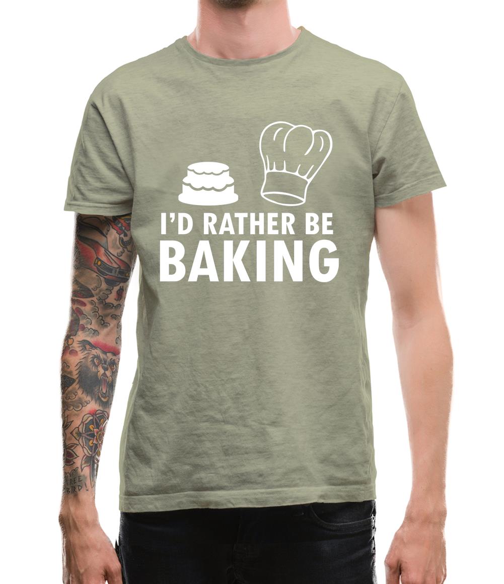 I'd Rather Be Baking Mens T-Shirt I'd Rather Be Baking Mens T-Shirt
