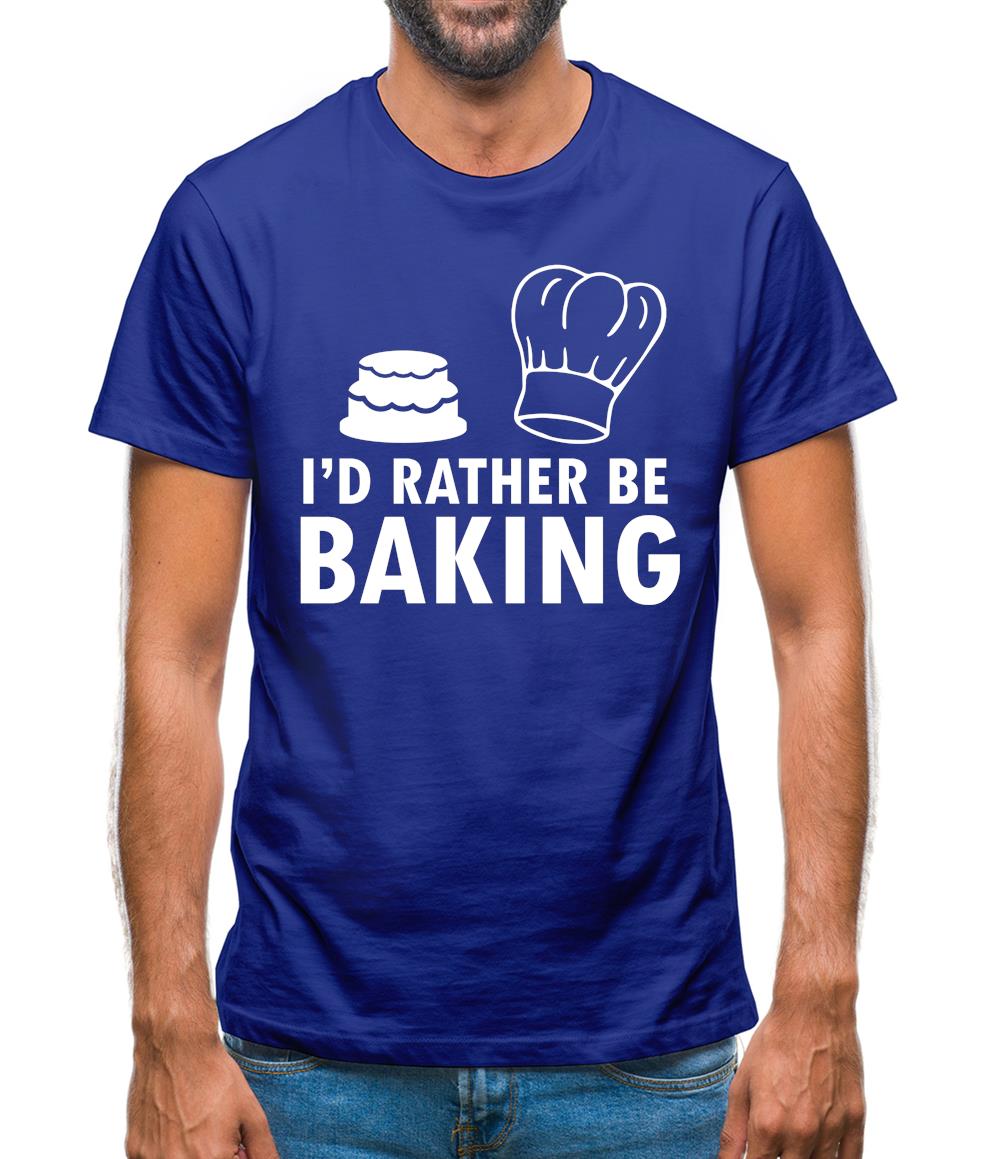 I'd Rather Be Baking Mens T-Shirt I'd Rather Be Baking Mens T-Shirt