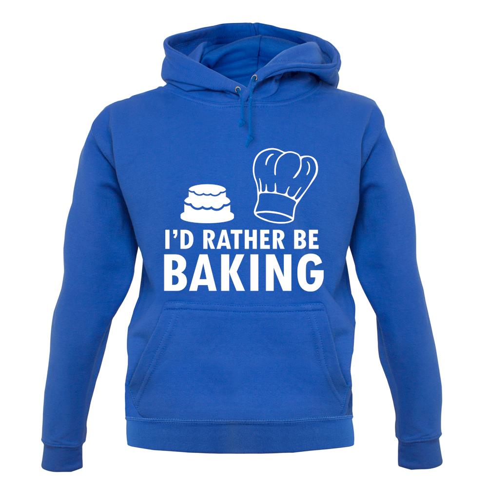 I'd Rather Be Baking unisex hoodie I'd Rather Be Baking unisex hoodie