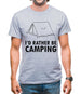 I'd Rather Be Camping Mens T-Shirt I'd Rather Be Camping Mens T-Shirt