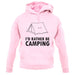 I'd Rather Be Camping unisex hoodie I'd Rather Be Camping unisex hoodie