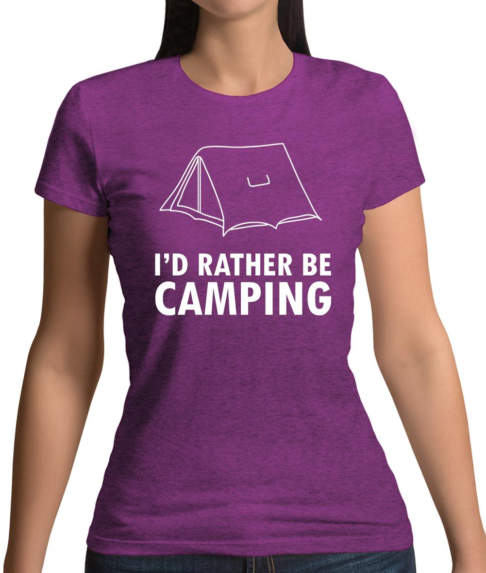 I'd Rather Be Camping Womens T-Shirt I'd Rather Be Camping Womens T-Shirt