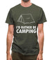 I'd Rather Be Camping Mens T-Shirt I'd Rather Be Camping Mens T-Shirt