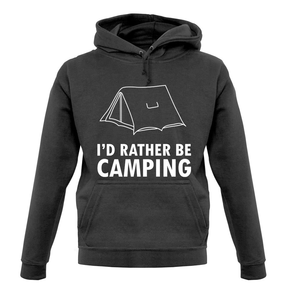 I'd Rather Be Camping unisex hoodie I'd Rather Be Camping unisex hoodie