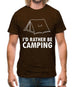 I'd Rather Be Camping Mens T-Shirt I'd Rather Be Camping Mens T-Shirt