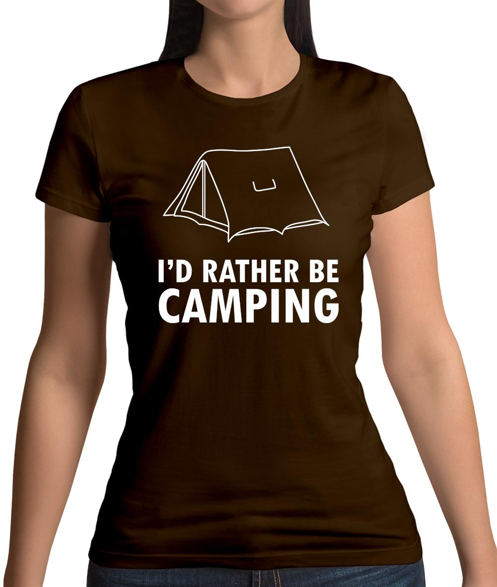 I'd Rather Be Camping Womens T-Shirt I'd Rather Be Camping Womens T-Shirt