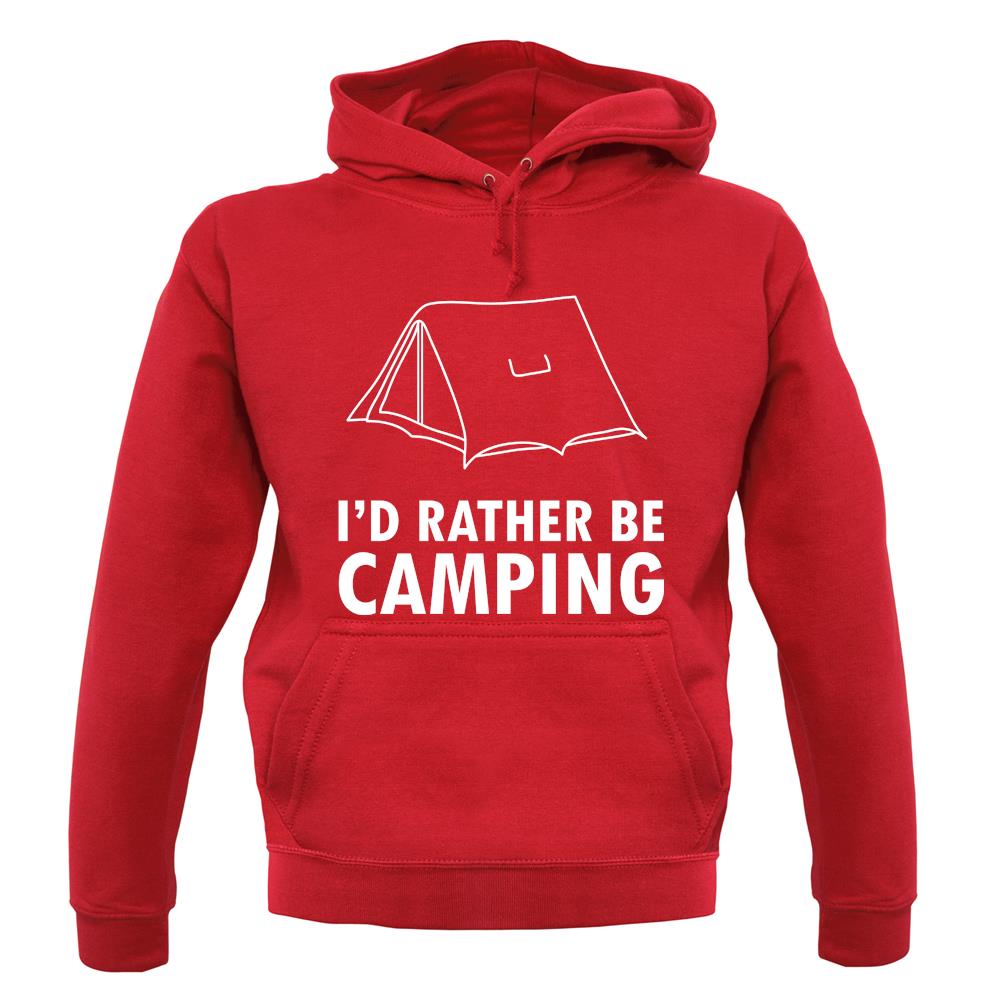 I'd Rather Be Camping unisex hoodie I'd Rather Be Camping unisex hoodie