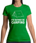 I'd Rather Be Camping Womens T-Shirt I'd Rather Be Camping Womens T-Shirt