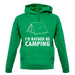 I'd Rather Be Camping unisex hoodie I'd Rather Be Camping unisex hoodie