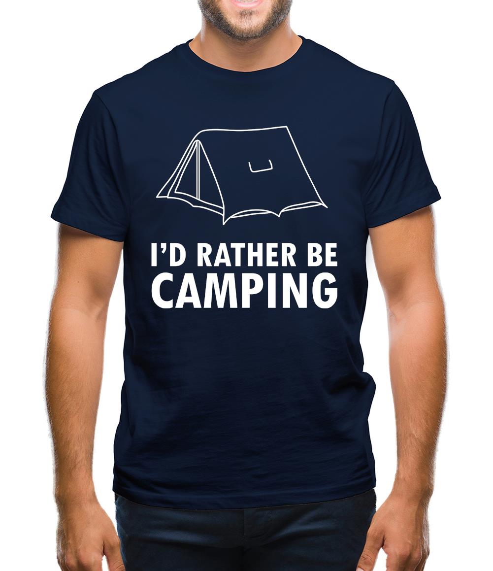 I'd Rather Be Camping Mens T-Shirt I'd Rather Be Camping Mens T-Shirt