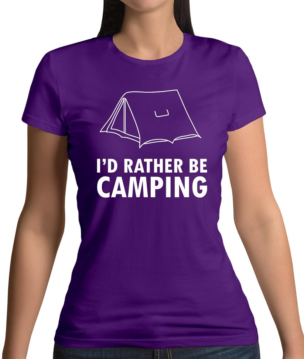 I'd Rather Be Camping Womens T-Shirt I'd Rather Be Camping Womens T-Shirt
