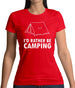 I'd Rather Be Camping Womens T-Shirt I'd Rather Be Camping Womens T-Shirt