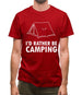 I'd Rather Be Camping Mens T-Shirt I'd Rather Be Camping Mens T-Shirt