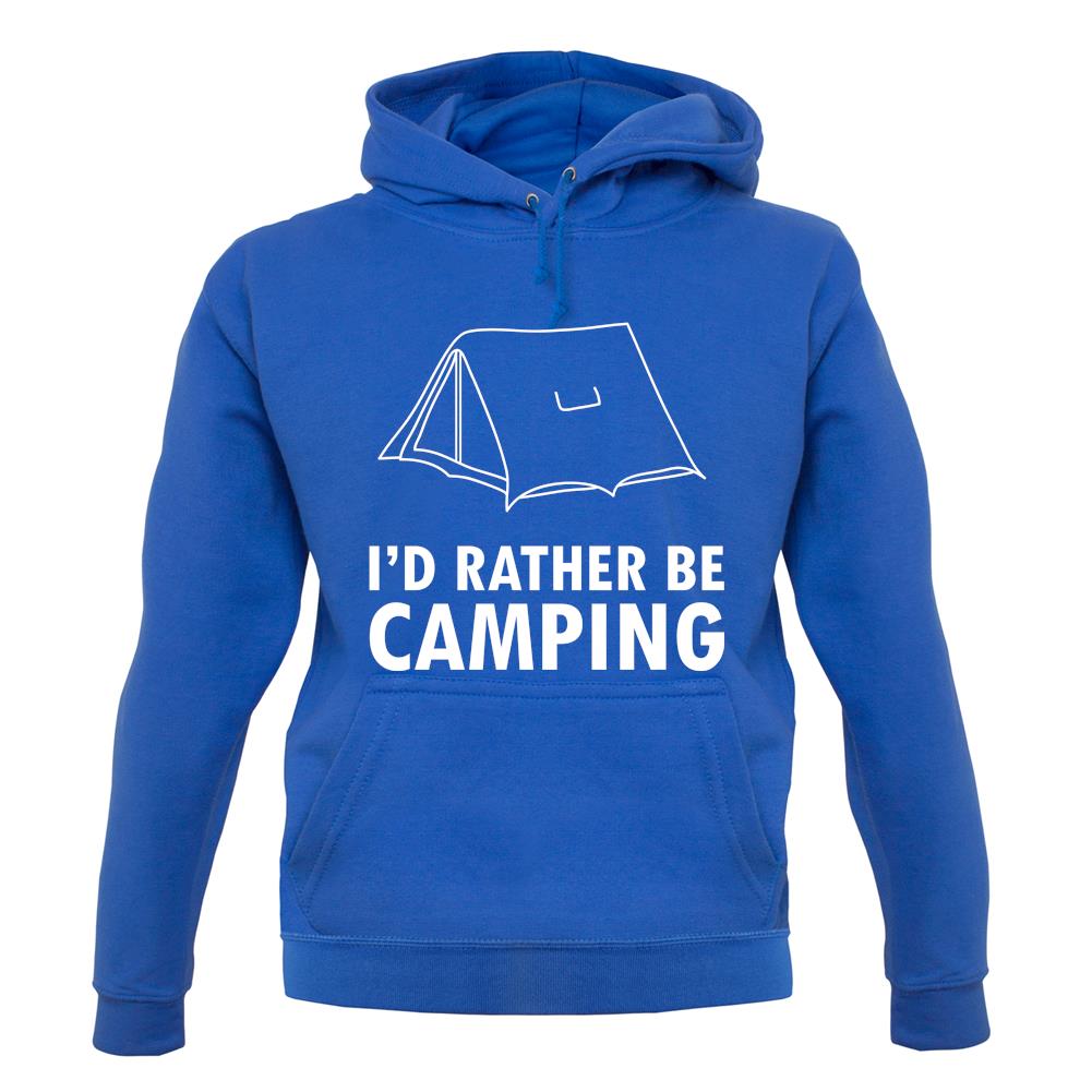 I'd Rather Be Camping unisex hoodie I'd Rather Be Camping unisex hoodie
