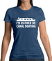 I'd Rather Be Canal Boating Womens T-Shirt I'd Rather Be Canal Boating Womens T-Shirt