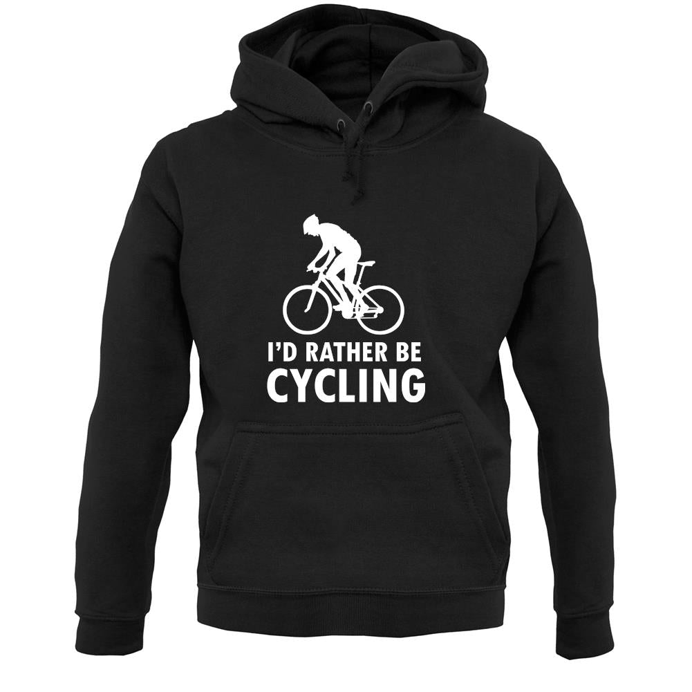 I'd Rather Be Cycling Unisex Hoodie