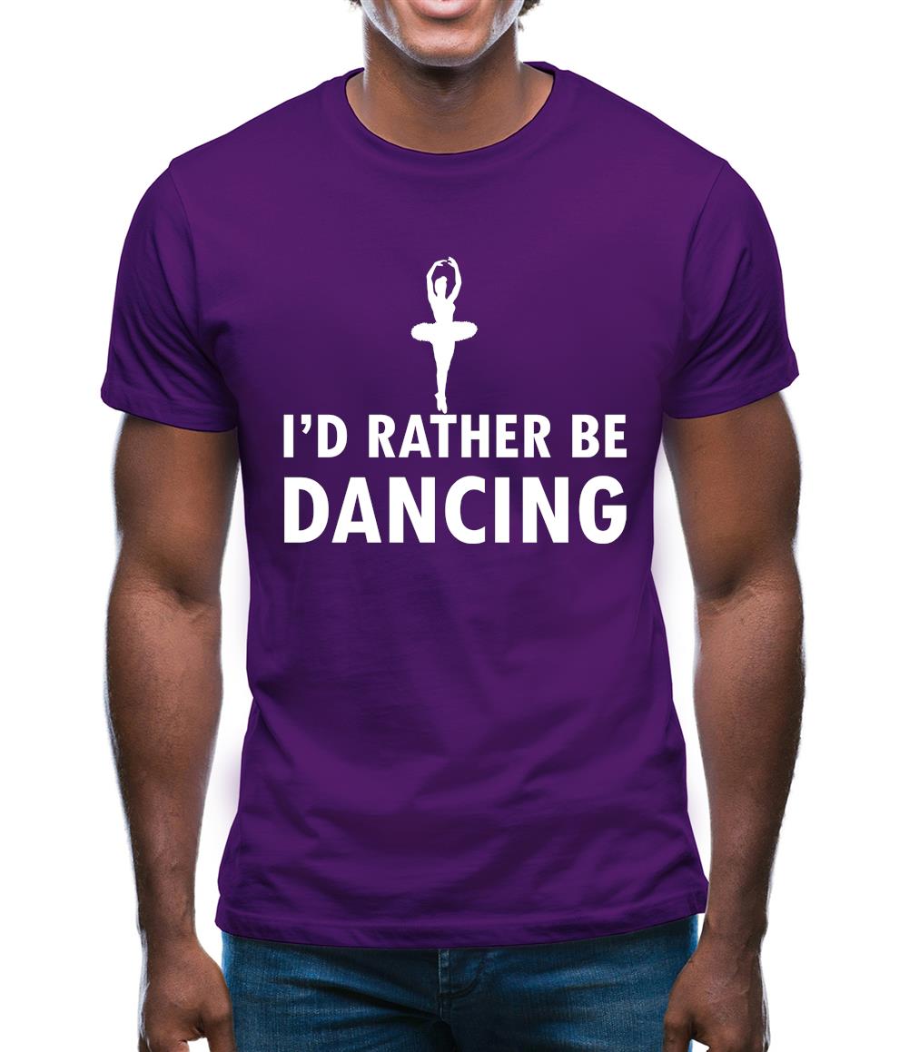I'd Rather Be Dancing Mens T-Shirt I'd Rather Be Dancing Mens T-Shirt
