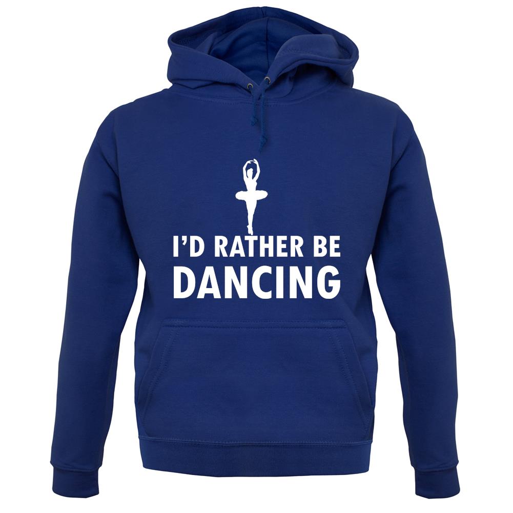 I'd Rather Be Dancing unisex hoodie I'd Rather Be Dancing unisex hoodie