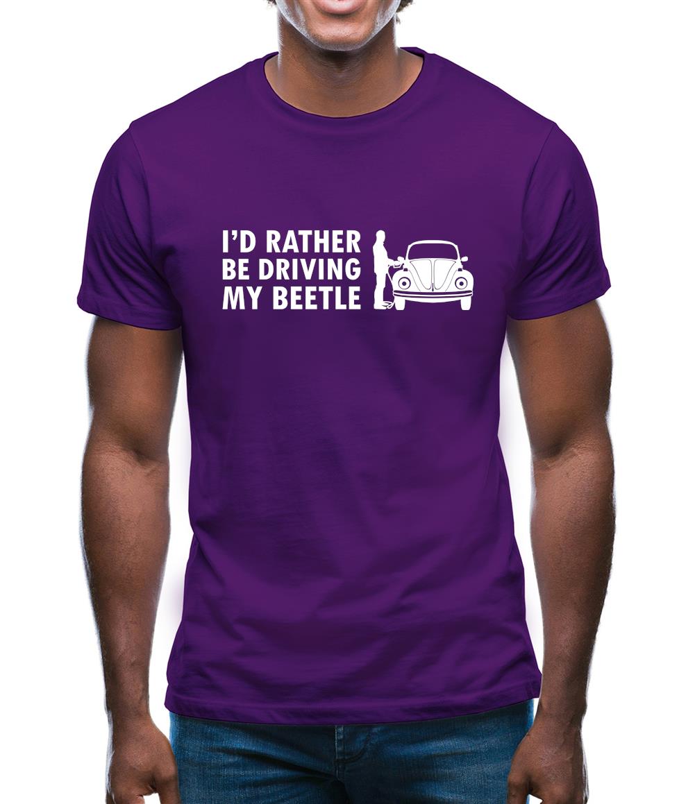 I'd Rather Be Driving My Beetle Mens T-Shirt I'd Rather Be Driving My Beetle Mens T-Shirt