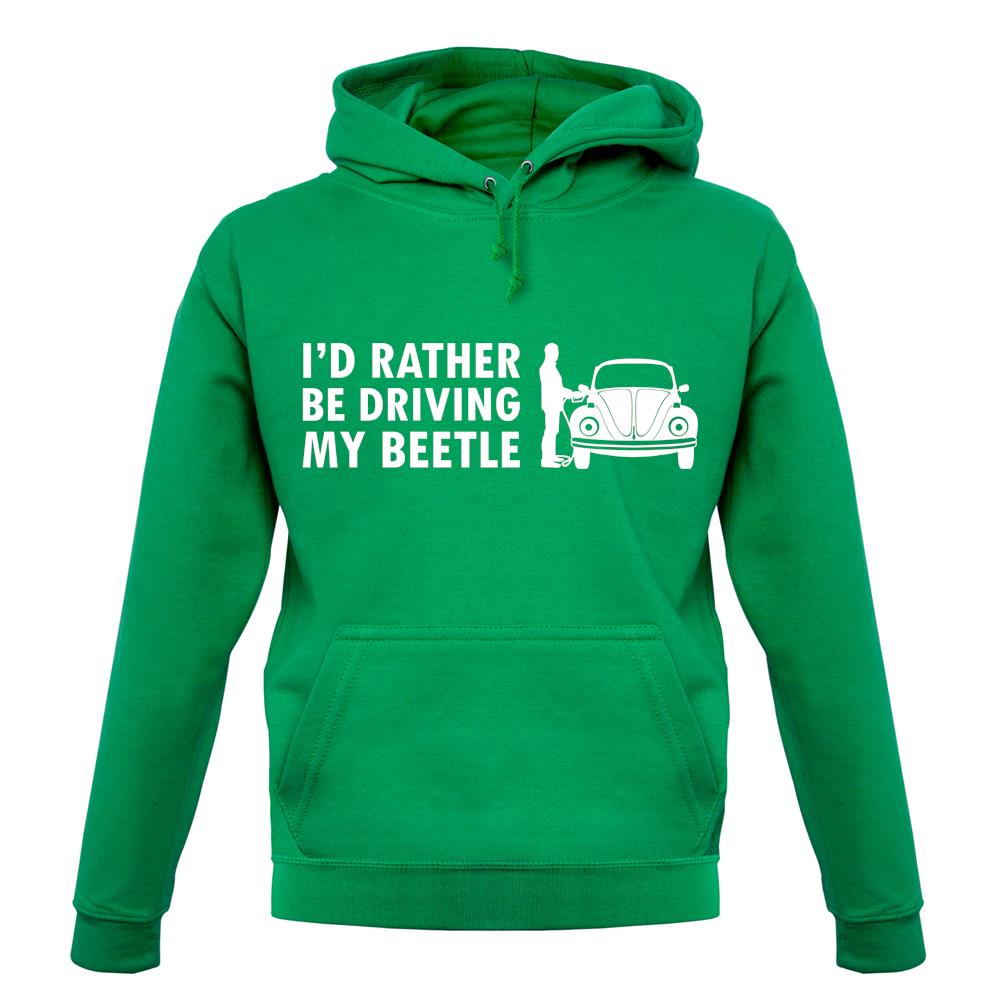 I'd Rather Be Driving My Beetle unisex hoodie I'd Rather Be Driving My Beetle unisex hoodie