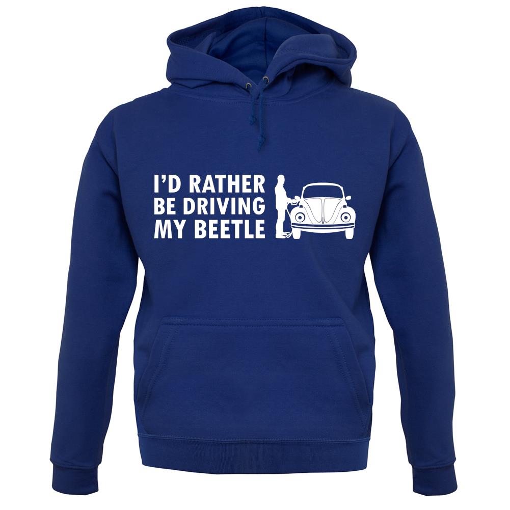 I'd Rather Be Driving My Beetle unisex hoodie I'd Rather Be Driving My Beetle unisex hoodie