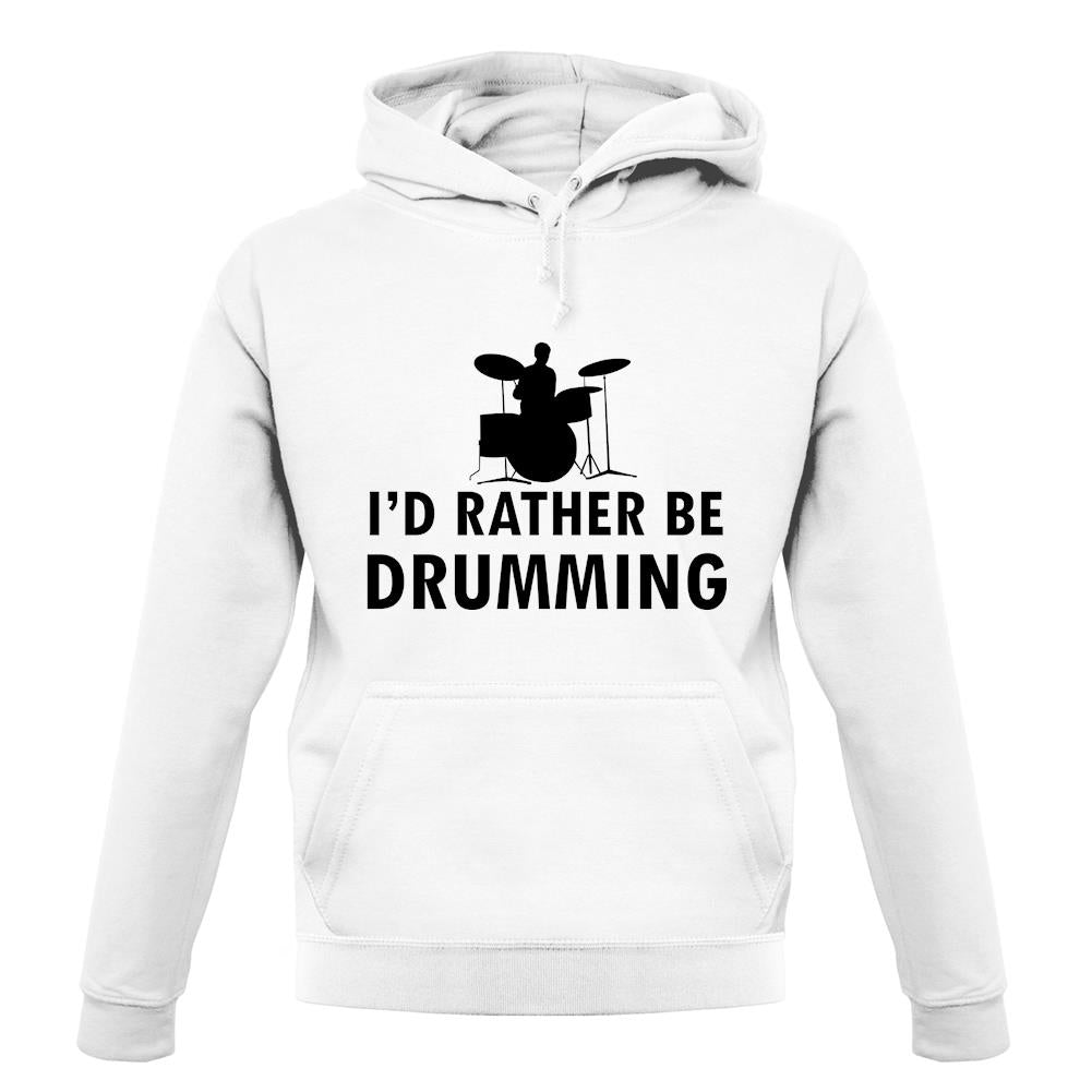 I'd Rather Be Drumming unisex hoodie I'd Rather Be Drumming unisex hoodie