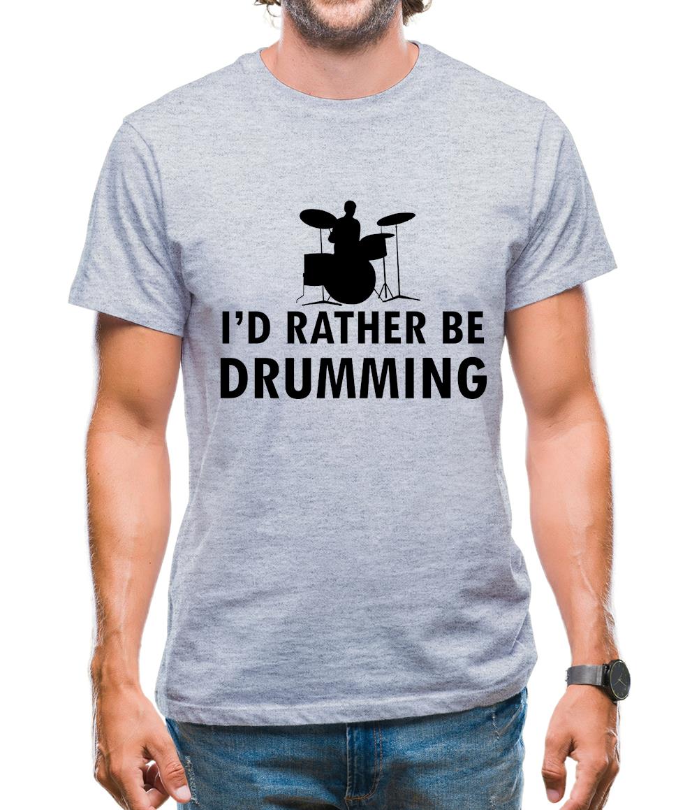 I'd Rather Be Drumming Mens T-Shirt I'd Rather Be Drumming Mens T-Shirt