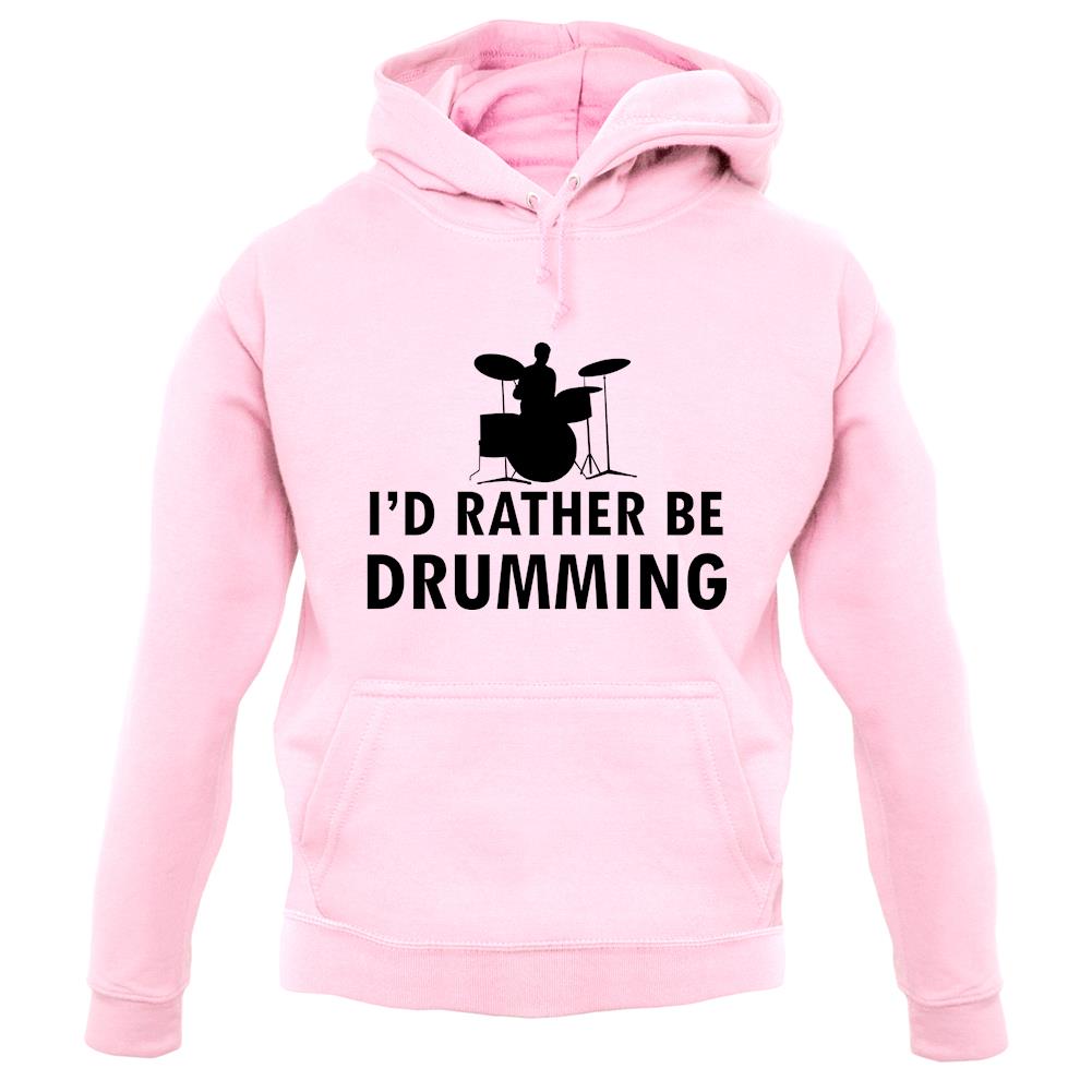 I'd Rather Be Drumming unisex hoodie I'd Rather Be Drumming unisex hoodie