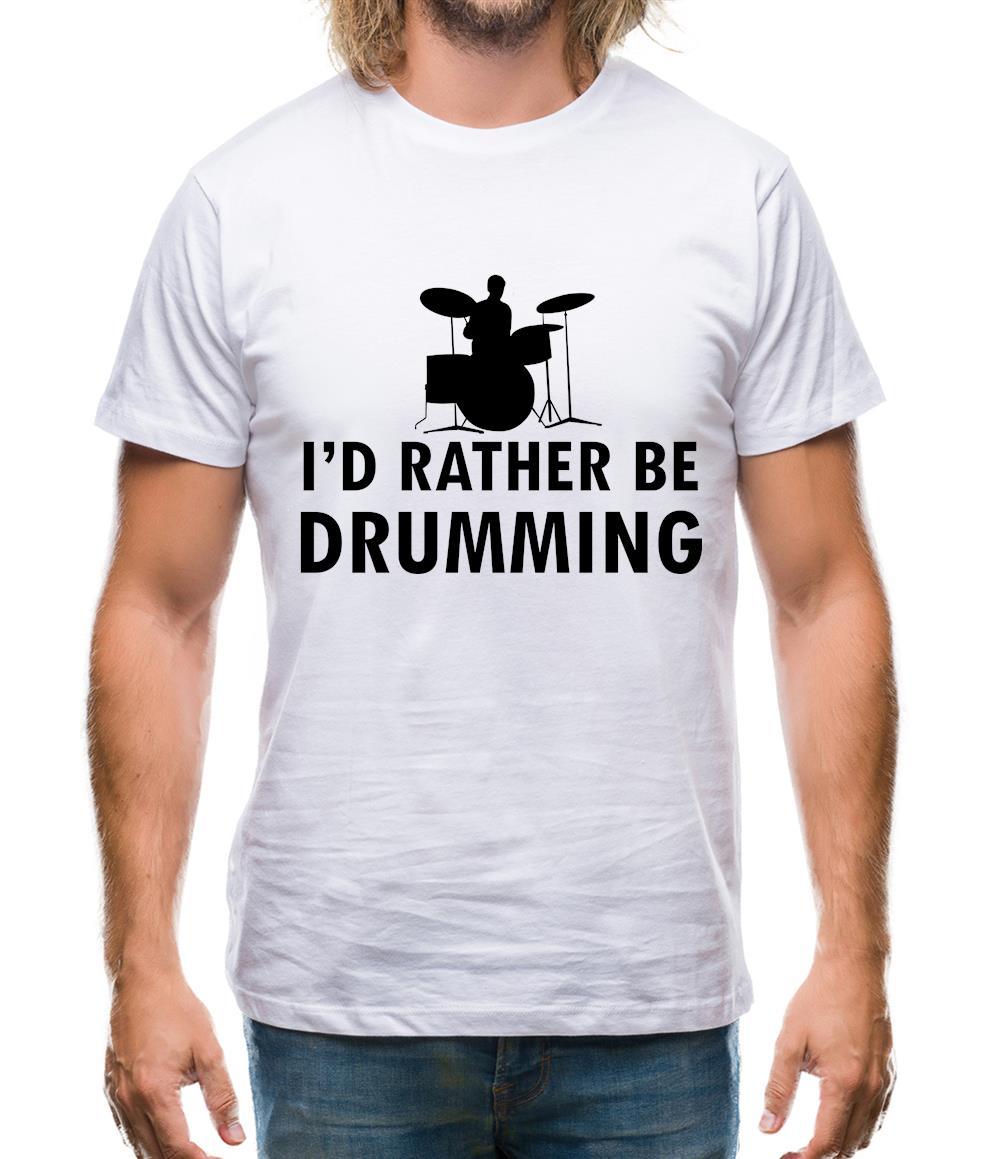 I'd Rather Be Drumming Mens T-Shirt I'd Rather Be Drumming Mens T-Shirt
