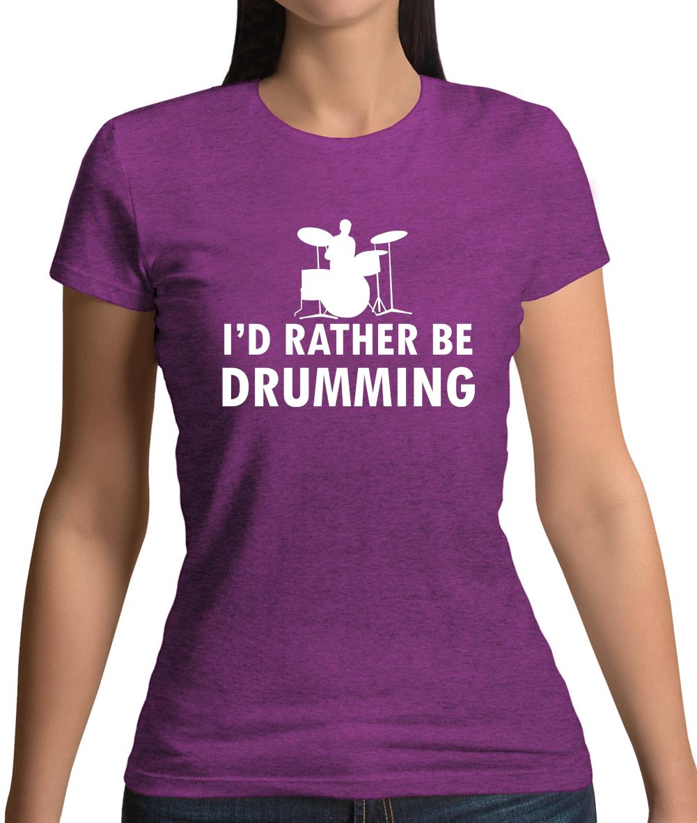 I'd Rather Be Drumming Womens T-Shirt I'd Rather Be Drumming Womens T-Shirt