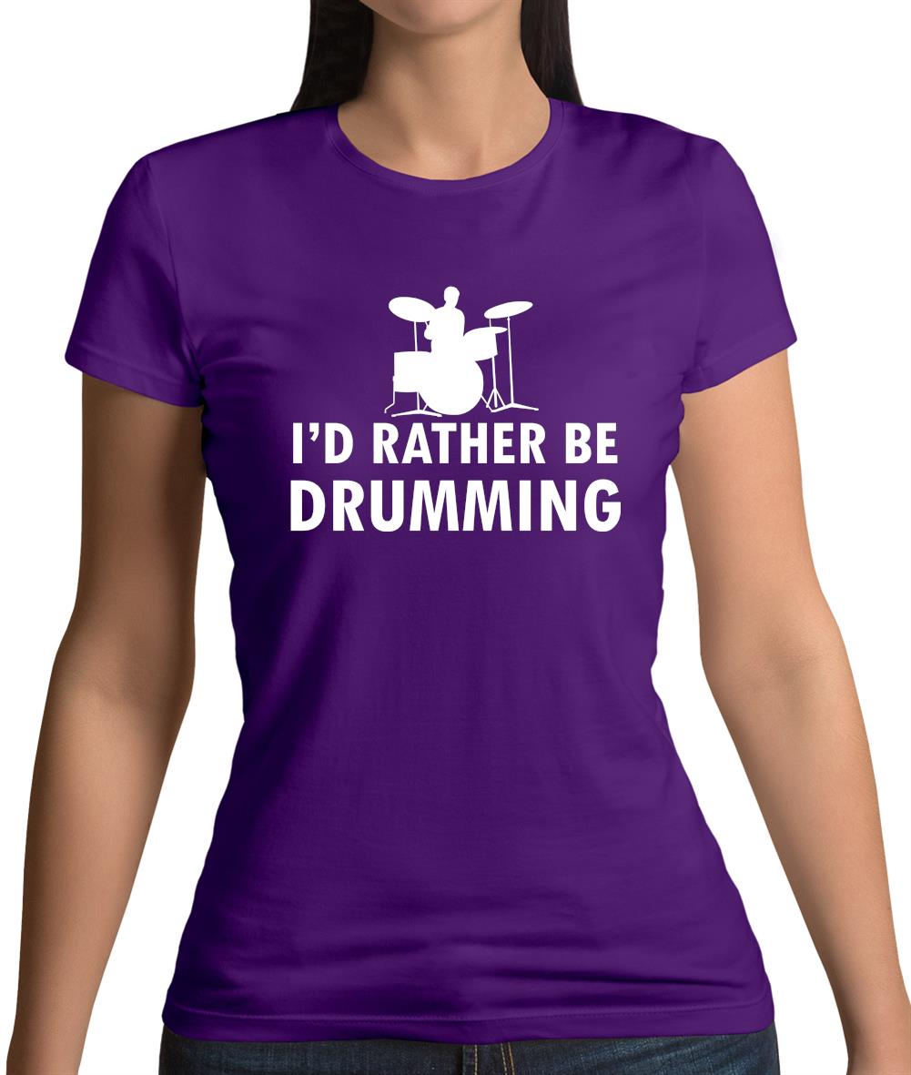I'd Rather Be Drumming Womens T-Shirt I'd Rather Be Drumming Womens T-Shirt