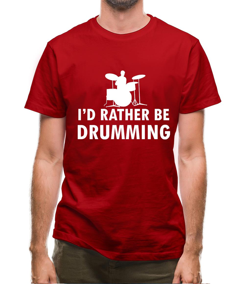 I'd Rather Be Drumming Mens T-Shirt I'd Rather Be Drumming Mens T-Shirt