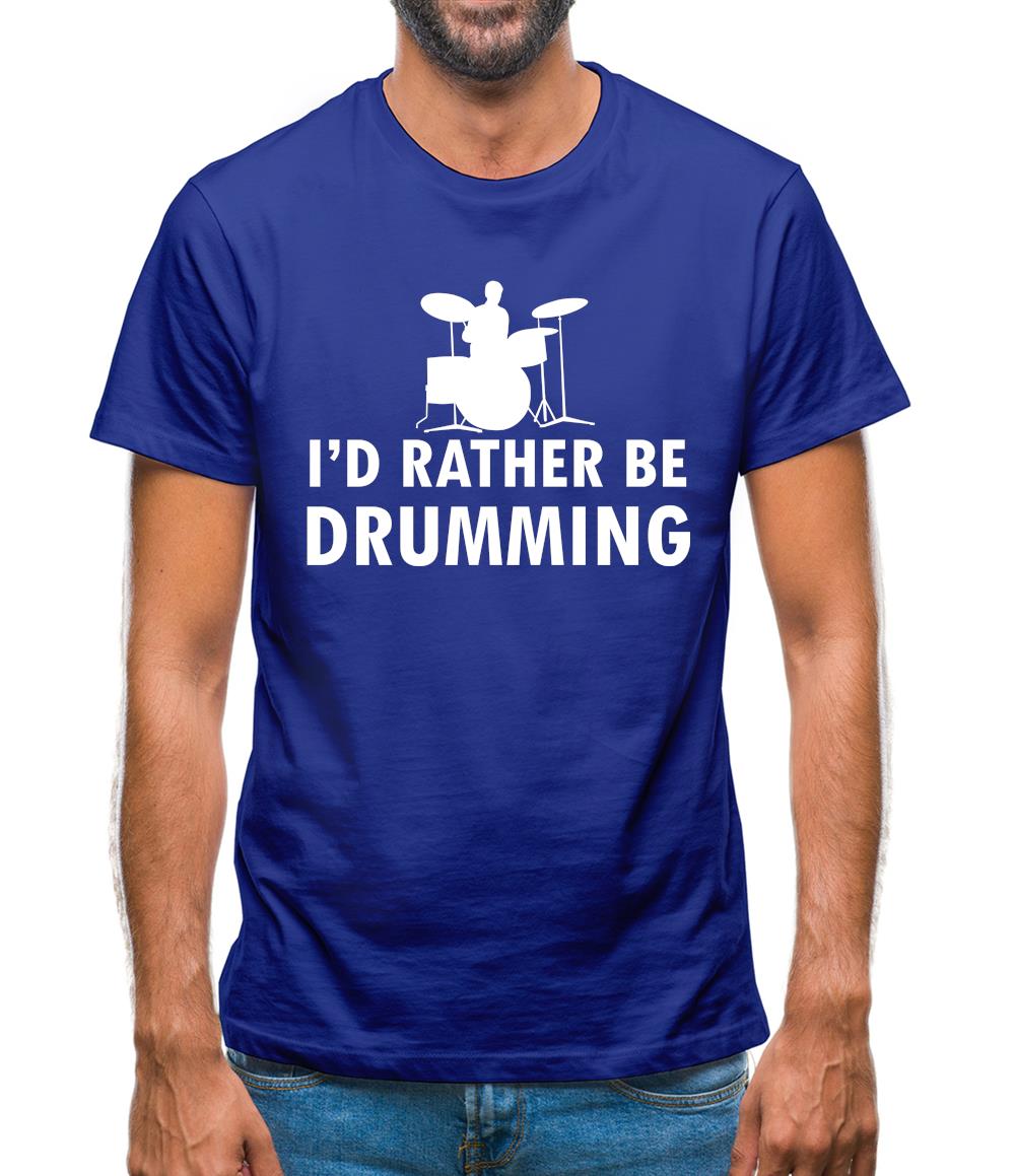 I'd Rather Be Drumming Mens T-Shirt I'd Rather Be Drumming Mens T-Shirt