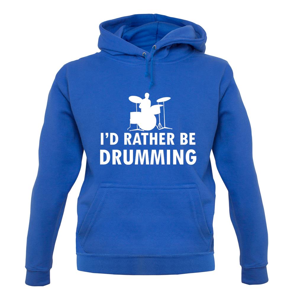I'd Rather Be Drumming unisex hoodie I'd Rather Be Drumming unisex hoodie