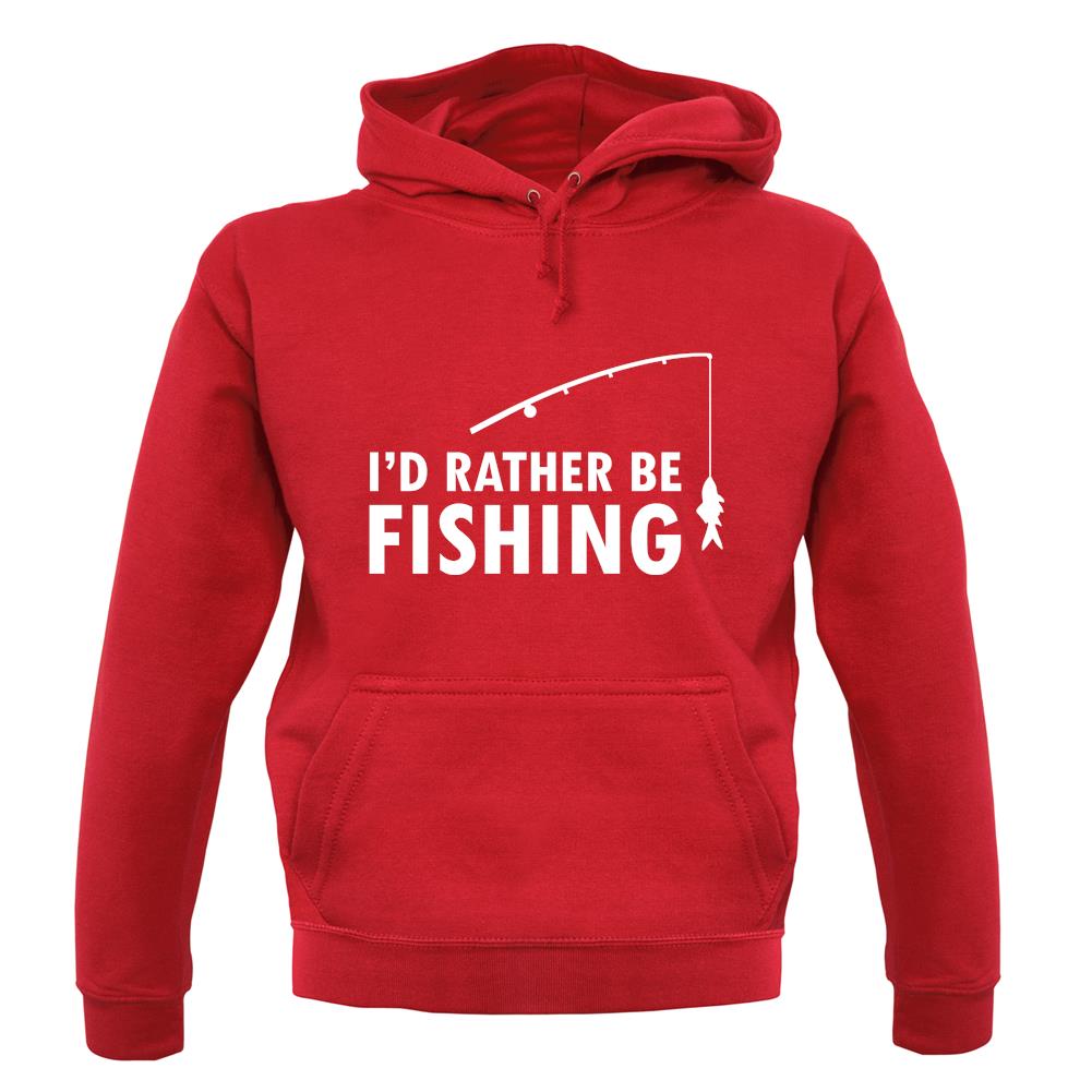 I'd Rather Be Fishing unisex hoodie I'd Rather Be Fishing unisex hoodie