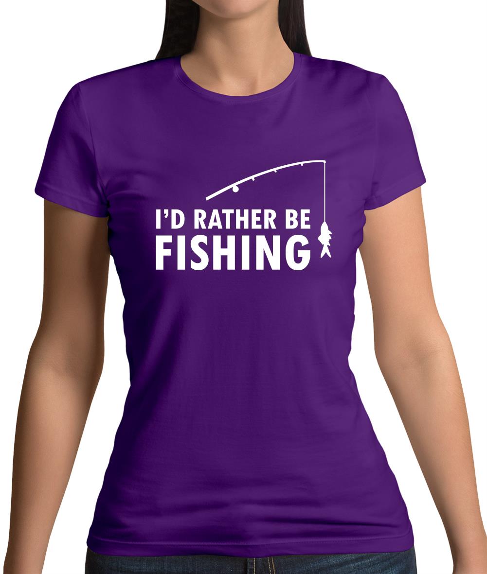 I'd Rather Be Fishing Womens T-Shirt I'd Rather Be Fishing Womens T-Shirt