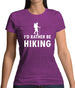 I'd Rather Be Hiking Womens T-Shirt I'd Rather Be Hiking Womens T-Shirt