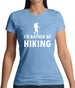 I'd Rather Be Hiking Womens T-Shirt I'd Rather Be Hiking Womens T-Shirt