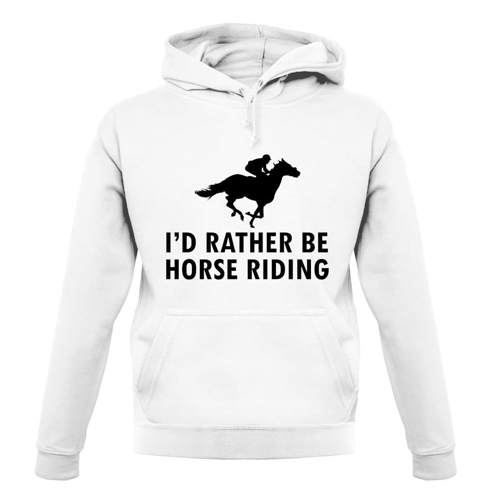 I'd Rather Be Horse Riding unisex hoodie I'd Rather Be Horse Riding unisex hoodie