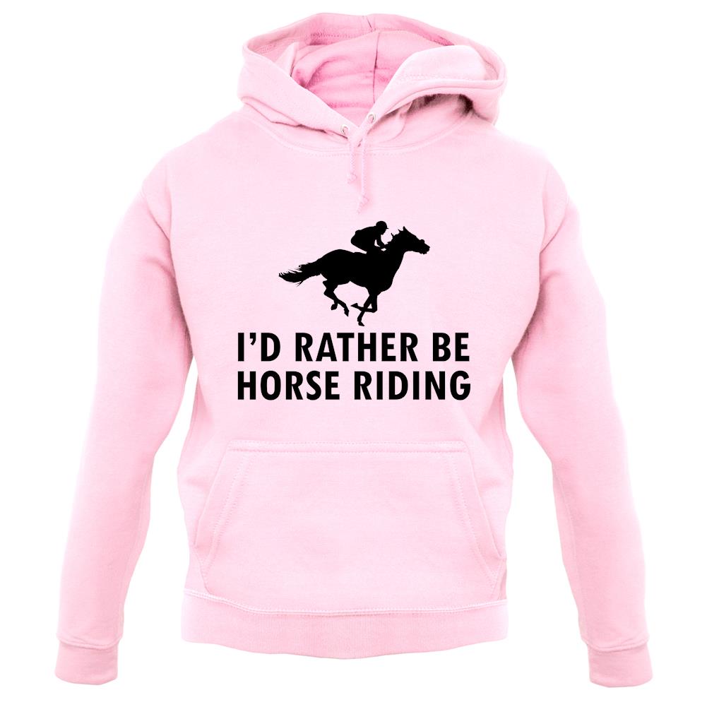 I'd Rather Be Horse Riding unisex hoodie I'd Rather Be Horse Riding unisex hoodie