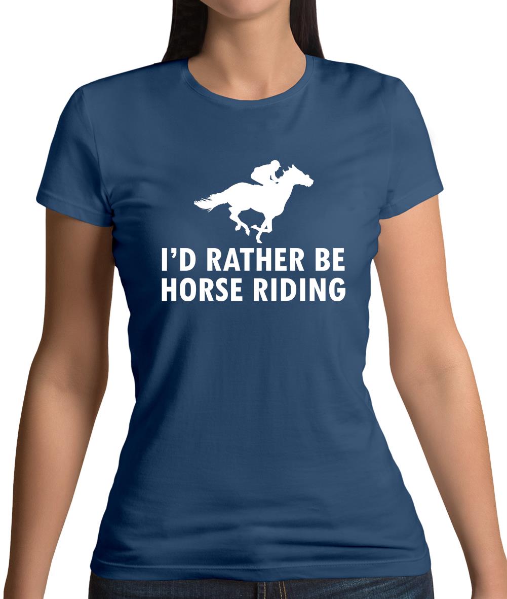 I'd Rather Be Horse Riding Womens T-Shirt I'd Rather Be Horse Riding Womens T-Shirt