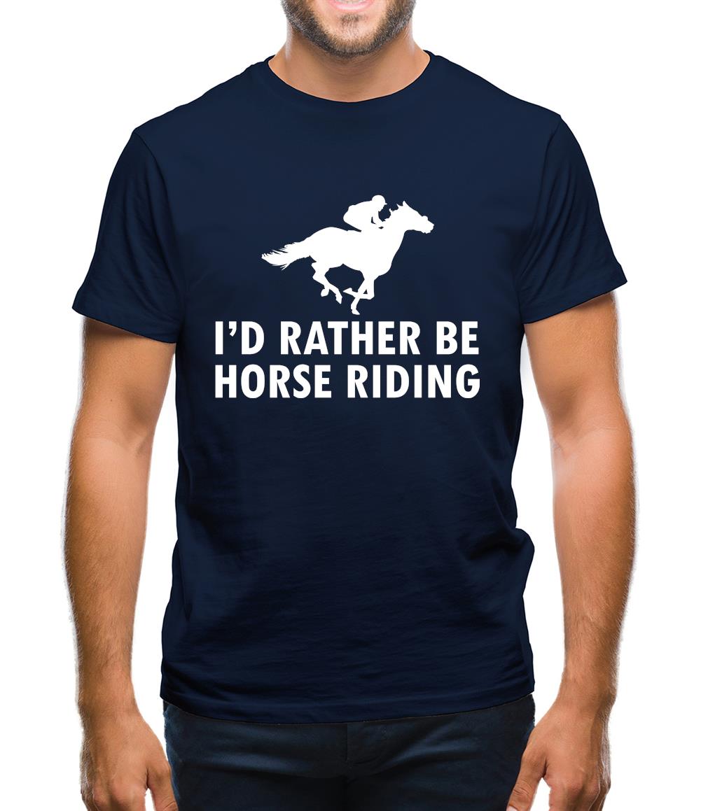 I'd Rather Be Horse Riding Mens T-Shirt I'd Rather Be Horse Riding Mens T-Shirt